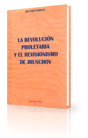 Renmin Ribao – La revolución proletaria y el revisionismo de Jruschov