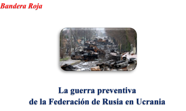 LA GUERRA PREVENTIVA DE LA FEDERACIÓN DE RUSIA EN UCRANIA