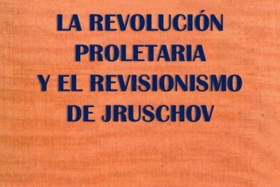  LA REVOLUCIÓN PROLETARIA Y EL REVISIONISMO DE JRUSCHOV 