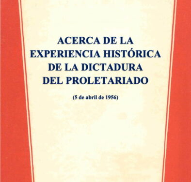 ACERCA DE LA EXPERIENCIA HISTORICA DE LA DICTADURA DEL PROLETARIADO (1956)