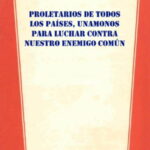 PROLETARIOS DE TODOS LOS PAÍSES, UNAMONOS PARA LUCHAR CONTRA NUESTRO ENEMIGO COMÚN (1962-1963)