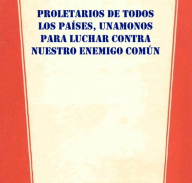 PROLETARIOS DE TODOS LOS PAÍSES, UNAMONOS PARA LUCHAR CONTRA NUESTRO ENEMIGO COMÚN (1962-1963)